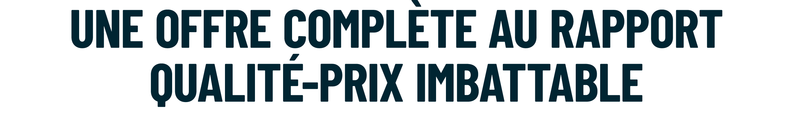 Une offre compl te au rapport qualit prix imbattable 